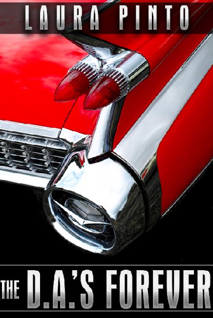 The D.A.'s Forever - a novel by Laura Pinto